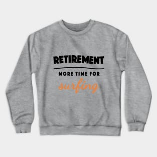 Retirement Gift Retired Elderly Party Surfing Crewneck Sweatshirt